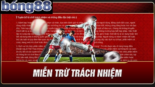 Miễn trách nhiệm Bong88 là thông tin người chơi cần nắm rõ