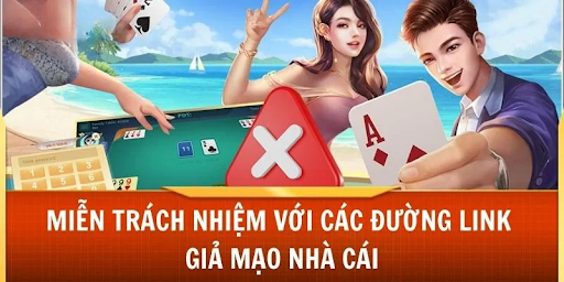 Nhà cái không chịu trách nhiệm với các đường link giả mạo